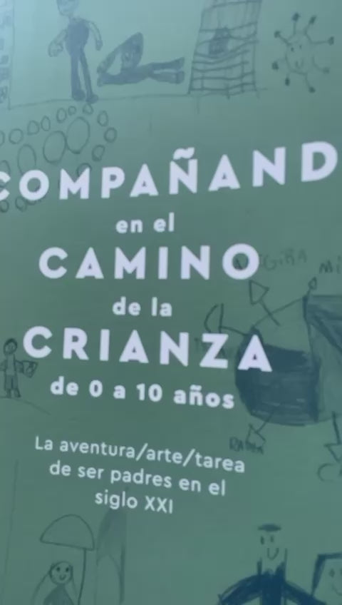 Acompañando en el camino de la crianza de 0 a 10 años, la aventura, arte, tarea de ser padres en el siglo XXI